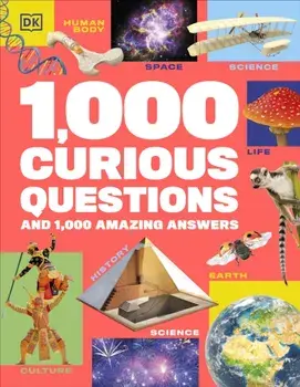 1,000 Curious Questions. And 1,000 Amazing Answers, Hardback/DK