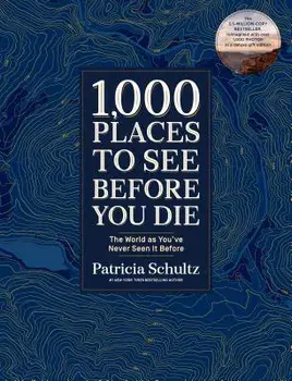 1,000 Places to See Before You Die (Deluxe Edition): The World as You've Never Seen It Before, Hardcover/Patricia Schultz