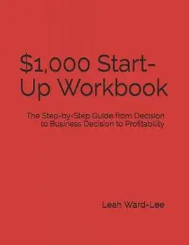 $1,000 Start-Up Workbook: The Step-by-Step Guide from Decision to Business Decision to Profitability, Paperback/Christina Atkinson