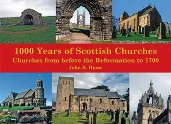 1,000 Years of Scottish Churches. Churches from before the Reformation to 1700, Paperback/***