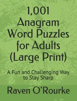 1,001 Anagram Word Puzzles for Adults (Large Print): A Fun and Challenging Way to Stay Sharp, Paperback/Raven O'Rourke