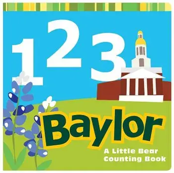 1, 2, 3 Baylor: A Little Bear Counting Book, Hardcover/Matt Wiede