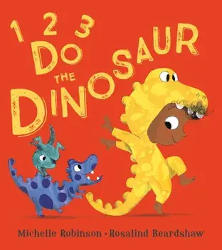 1, 2, 3, Do the Dinosaur, Paperback/Michelle Robinson