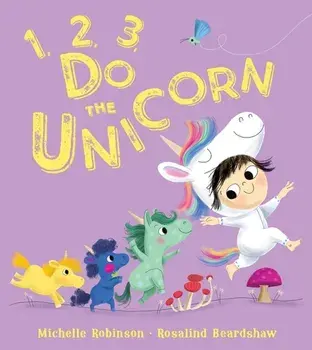 1, 2, 3, Do the Unicorn, Paperback/Michelle Robinson