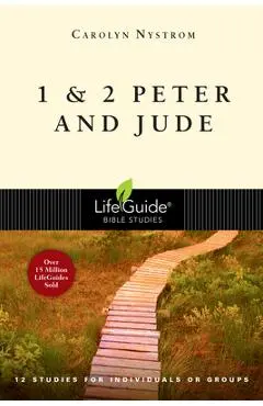 1 & 2 Peter and Jude: 12 Studies for Individuals or Groups - Carolyn Nystrom