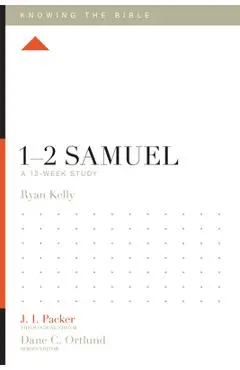 1-2 Samuel: A 12-Week Study - Ryan Kelly