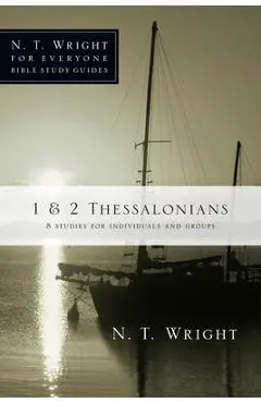 1 & 2 Thessalonians: 8 Studies for Individuals and Groups - N. T. Wright