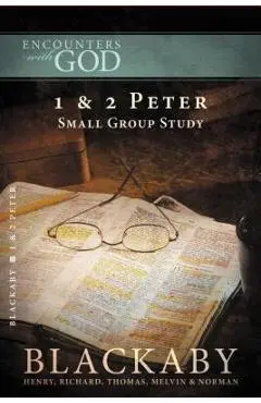 1 and 2 Peter: A Blackaby Bible Study Series - Henry Blackaby