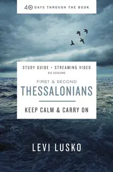 1 and 2 Thessalonians Study Guide Plus Streaming Video: Keep Calm and Carry on, Paperback/Levi Lusko
