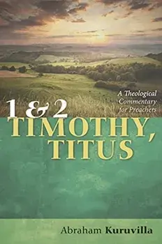 1 and 2 Timothy, Titus, Hardcover/Abraham Kuruvilla