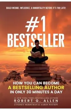 #1 Bestseller: How You Can Become A Bestselling Author In Only 30 Minutes A Day - Robert G. Allen