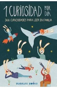1 Curiosidad por día - 366 curiosidades del mundo para leer en familia: libro para niños y niñas a partir de 6 años que quieren aprender cada día algo - Bubbles Books