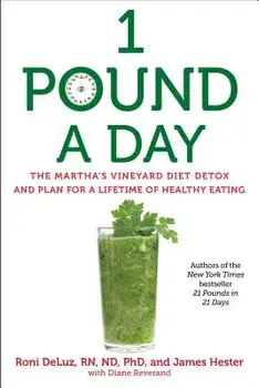 1 Pound a Day: The Martha's Vineyard Diet Detox and Plan for a Lifetime of Healthy Eating/Roni Deluz