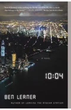 10:04: A Novel - Ben Lerner