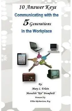 10 Answer Keys, Communicating with the 5 Generations in the Workplace - Mary L. Erlain