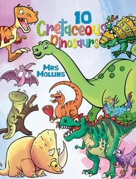 10 Cretaceous Dinosaurs, Paperback/Mrs Mollins .