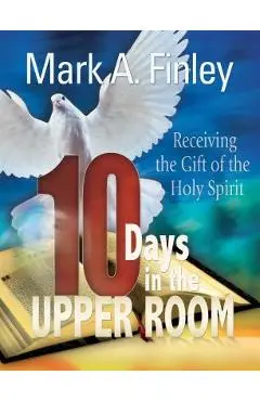 10 Days in the Upper Room - Mark Finley