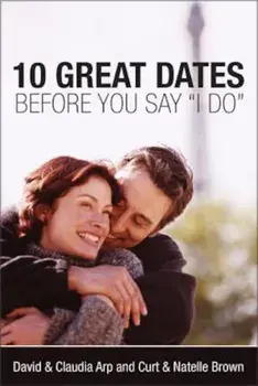10 Great Dates Before You Say 'i Do', Paperback/David And Claudia Arp