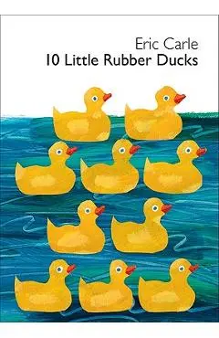 10 Little Rubber Ducks - Eric Carle