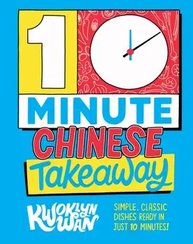 10-Minute Chinese Takeaway. Simple, Classic Dishes Ready in Just 10 Minutes!, Hardback/Kwoklyn Wan