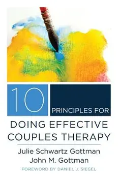 10 Principles for Doing Effective Couples Therapy, Hardcover/Julie Schwartz Gottman