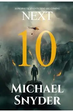 10 Prophetic Events That Are Coming Next - Michael Snyder