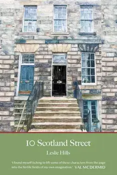 10 Scotland Street. With a foreword from Val McDermid, Paperback/Leslie Hills
