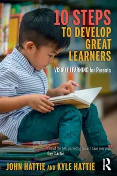 10 Steps to Develop Great Learners. Visible Learning for Parents, Paperback/Kyle Hattie