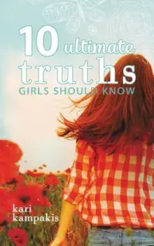 10 Ultimate Truths Girls Should Know, Paperback/Kari Kampakis