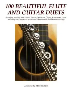 100 Beautiful Flute and Guitar Duets/Mark Phillips