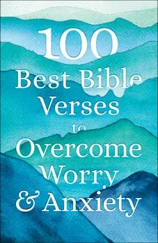 100 Best Bible Verses to Overcome Worry and Anxiety, Paperback/***