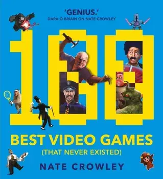 100 Best Video Games (That Never Existed), Paperback/Nate Crawley