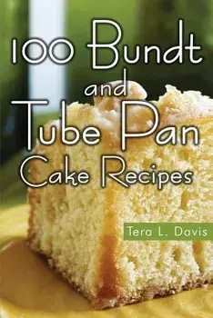 100 Bundt and Tube Pan Cake Recipes, Paperback/Tera L. Davis