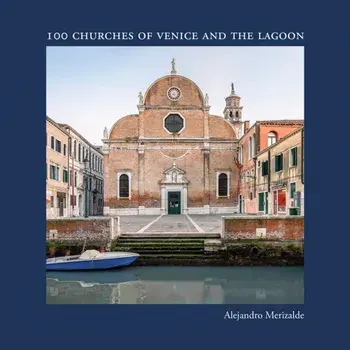 100 Churches of Venice and the Lagoon, Hardback/Alejandro Merizalde