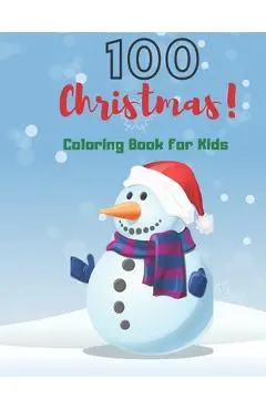 100 Coloring Book For Kids: 100 Simple & Fun Christmas Designs for Toddlers and Kids ages 1-3 - 2-4 - 3-5 - Catalina Sarah