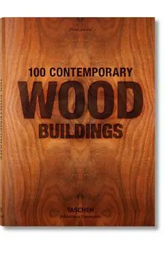 100 Contemporary Wood Buildings - Philip Jodidio