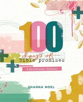 100 Days of Bible Promises: A Devotional Journal, Hardcover/Shanna Noel