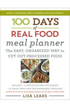 100 Days of Real Food Meal Planner - Lisa Leake