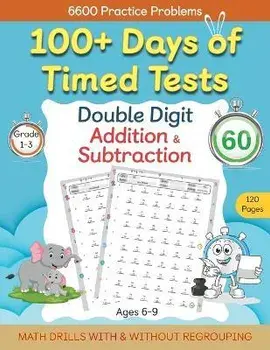 100+ Days of Timed Tests - Double Digit Addition and Subtraction Practice Workbook, Math Drills for Grade 1-3, Ages 6-9, Paperback/Abczbook Press