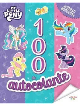 100 de autocolante. Activitati distractive. My Little Pony/***