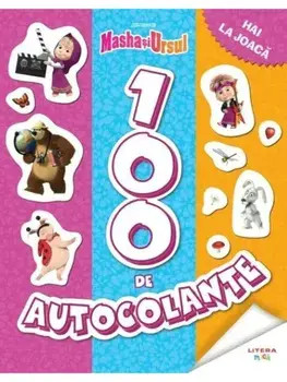 100 de autocolante. Hai la joaca. Masha si Ursul/***