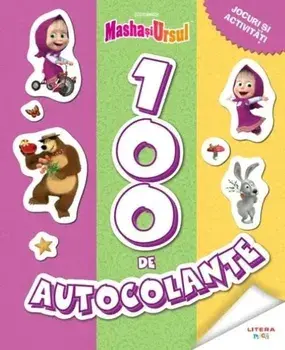 100 de autocolante. Jocuri si activitati. Masha si Ursul/***