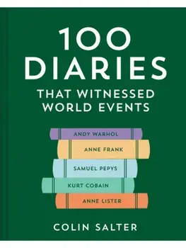 100 Diaries that Chronicled World Events, Hardback/Colin Salter