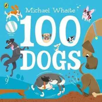 100 Dogs, Paperback/Michael Whaite