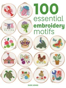 100 Essential Embroidery Motifs, Paperback/Susie Johns