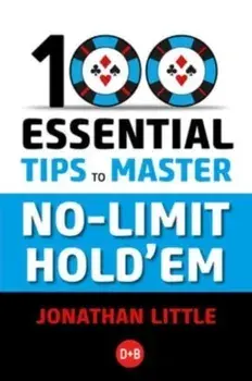 100 Essential Tips to Master No-Limit Hold'em, Paperback/Jonathan Little