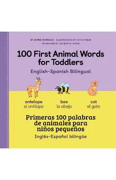 100 First Animal Words for Toddlers English - Spanish Bilingual - Jayme Yannuzzi
