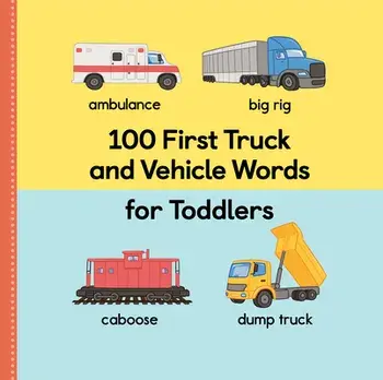 100 First Truck and Vehicle Words for Toddlers, Paperback/Rockridge Press