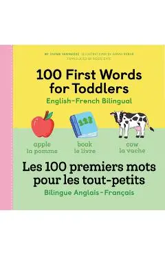 100 First Words for Toddlers: English-French Bilingual: A French Book for Kids - Jayme Yannuzzi