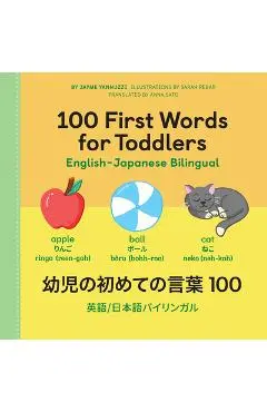 100 First Words for Toddlers: English-Japanese Bilingual: 幼児の初めての言葉10A - Jayme Yannuzzi